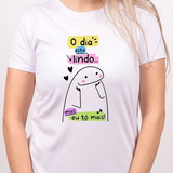 1 Camiseta Flork O Dia Está Lindo Mas Eu Estou Mais Presente