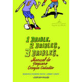 1 Drible, 2 Dribles, 3 Dribles: Manual Do Pequeno Craque Cidadão, De Paiva, Marcelo Rubens. Editorial Editora Schwarcz Sa, Capa Mole Em Português, 2014