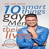 10 Smart Things Gay Men Can Do To Improve Their Lives  English Edition 