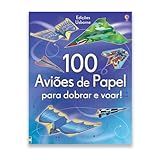 100 Aviões De Papel Para Dobrar E Voar 