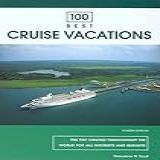 100 Best Cruise Vacations: The Top Cruises Throughout The World For All Interests And Budgets