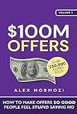 $100m Offers: How To Make Offers So Good People Feel Stupid Saying No (acquisition.com $100m Series Book 1) (english Edition)
