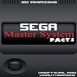 101 Amazing Sega Master System Facts (games Console History Book 3) (english Edition)