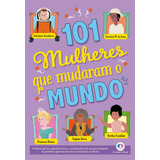 101 Mulheres Que Mudaram O Mundo, De Ramos, Alice. Ciranda Cultural Editora E Distribuidora Ltda., Capa Mole Em Português, 2021