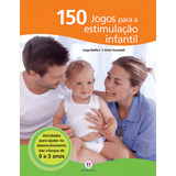 150 Jogos Para A Estimulação Infantil De Jorge Batlori Para Jogar Com Os Amigos E A Família Editora Ciranda Cultural Capa Dura En Português 2008