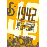 1942 : O Brasil E Sua Guerra Quase Desconhecida, De Barone, João. Casa Dos Livros Editora Ltda, Capa Mole Em Português, 2018