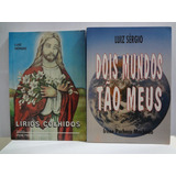 2 Livros Luiz Sérgio Lírios Colhidos + Dois Mundos Tão Meus