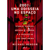 2001: Uma Odisseia No Espaço: Stanley Kubrick, Arthur C. Clarke, E A Criação De Uma Obra-prima, De Benson, Michael. Editora Todavia,simon & Schuster, Capa Dura Em Português, 2018