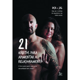 21 Hábitos Para Apimentar O Relacionamento - O Livro Para Que Quer Uma Sexualidade Bem Vivida, De Jal, Dea E. Editorial Matrix, Tapa Mole En Português