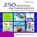 250 Exames De Laboratório  Prescrição E Interpretação
