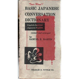 2566 Lvr- Livro 1985- Basic Japanese Conversation Dictionary- Samuel E. Martin- Dicionário- Em Inglês E Japonês- Didático