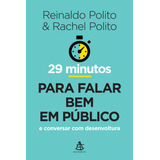 29 Minutos Para Falar Bem Em Público: E Conversar Com Desenvoltura, De Polito, Rachel Eid. Editorial Gmt Editores Ltda., Tapa Mole En Português, 2015
