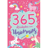 365 Atividades Com Unicórnios, De Cultural, Ciranda. 365 Atividades Editorial Ciranda Cultural Editora E Distribuidora Ltda., Capa Mole Em Português, 2019