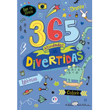 365 Atividades Divertidas, De Cultural, Ciranda. 365 Atividades Editorial Ciranda Cultural Editora E Distribuidora Ltda., Tapa Mole En Português, 2019