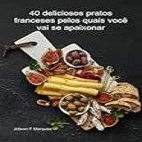 40 Deliciosos Pratos Franceses