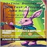 50 Bonneville Jest Fest  A Hoppy Joke Bonanza    Hopping With Laughter  Knock  Knock Bunny Jokes  English Edition 