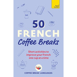 50 French Coffee Breaks