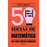 50 Ideias De Matemática: Que Você Precisa Conhecer, De Crilly, Tony. Editora Planeta Do Brasil Ltda., Capa Mole Em Português, 2022