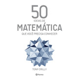 50 Ideias De Matemática Que Você Precisa Conhecer, De Crilly, Tony. Editora Planeta Do Brasil Ltda., Capa Mole Em Português, 2017