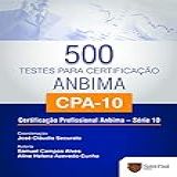 500 Testes Para Certificação ANBIMA CPA 10  Certificação Profissional ANBIMA   Série 10