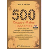 500 Xeques-mates Chocantes ( João Barroso )
