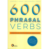 600 Phrasal Verbs - Como Falar Inglês Como Um Americano, De Hogan, Jonathan T.. Editorial Bantim Canato E Guazzelli Editora Ltda, Tapa Mole En Inglês, 2014
