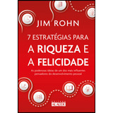 7 Estratégias Para A Riqueza E A Felicidade: As Poderosas Ideias De Um Dos Mais Influentes Pensadores Do Desenvolvimento Pessoal - Editora Alta Books