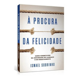 À Procura Da Felicidade, De Ismael Sobrinho. Editora Vida, Capa Mole Em Português, 2022