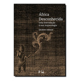 África Desconhecida: Uma Introdução À Sua Arqueologia, De Graham Nah. Editorial Edusp, Tapa Mole En Português