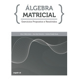 Álgebra Matricial - Exercícios Propostos E Resolvidos