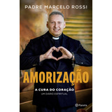Amorizao A Cura Do Corao De Padre Marcelo Rossi Um Dirio Espiritual Editorial Planeta Tapa Mole Edicin 1 En Portugus 2023