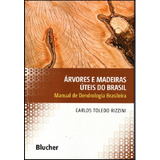 Árvores E Madeiras Úteis Do Brasil: Manual De Dendrologia Brasileira - Carlos Toledo Rizzini / Editora Blucher