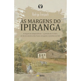 Às Margens Do Ipiranga: A Viagem Da Independência A Jornada De D. Pedro, Do Rio De Janeiro A São Paulo, Em Agosto E Se