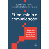 Ética, Mídia E Comunicação: Relações Sociais Em Um Mundo Conectado, De Martino, Luís Mauro Sá. Editora Summus Editorial Ltda., Capa Mole Em Português, 2018