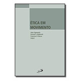 Ética Em Movimento, De Anor Sganzeria, Ericson S. Fal. Editora Paulus, Capa Mole Em Português, 2021