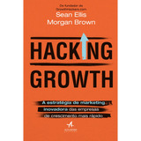 Hacking Growth: A Estratégia De Marketing