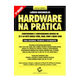 Hardware Na Pratica: Construindo E Configurando Micros