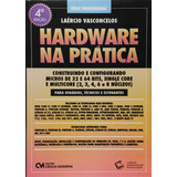 Hardware Na Prática, De Laércio Vasconscelos.