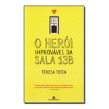 Heroi Improvavel Da Sala 13b, O - Toten, Teresa