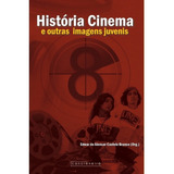 História, Cinema E Outras Imagens Juvenis
