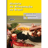 História Da Alimentação No Brasil, De Cascudo, Luís Da Câmara. Luís Da Câmara Cascudo Editorial Grupo Editorial Global, Tapa Mole En Português, 2011