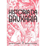 História Da Bruxaria: Feiticeiras, Hereges E