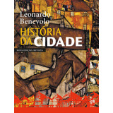História Da Cidade - Nova Edição, De Benevolo, Leonardo. Série Arquitetura Editora Perspectiva Ltda., Capa Dura Em Português, 2019