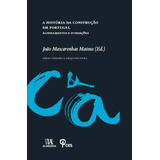 Historia Da Construcao Em Portugal, A: A História Da Construção Em Portugal, De Mateus, Joao Mascarenhas. Série Arquitetura Editora Almedina, Capa Mole, Edição Teoria E História Em Português, 20