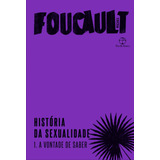 História Da Sexualidade: A Vontade Do Saber (vol. 1), De Foucault, Michel. Série História Da Sexualidade (1), Vol. 1. Editora Paz E Terra Ltda., Capa Mole Em Português, 2020