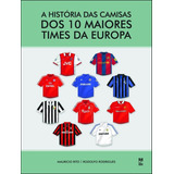 Historia Das Camisas Dos 10 Maiores