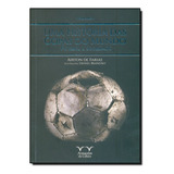 História Das Copas, Uma: Futebol E Sociedade: Futebol E Soc, De Airton De Farias. Editora Armazem Da Cultura, Capa Mole Em Português