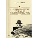 História De Detetives E A Ficção De Luiz Alfredo Garcia-roza, De Amado, André. Ibis Libris Editora, Capa Mole Em Português, 2020