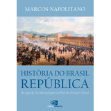 História Do Brasil República: Da Queda Da Monarquia Ao Fim Do Estado Novo, De Napolitano, Marcos. Editora Pinsky Ltda, Capa Mole Em Português, 2016