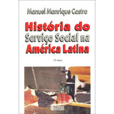 História Do Serviço Social Na América Latina, De Castro, Manuel Manrique. Cortez Editora E Livraria Ltda, Capa Mole Em Português, 2017